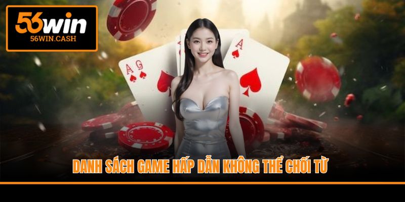 Danh sách game hấp dẫn không thể chối từ