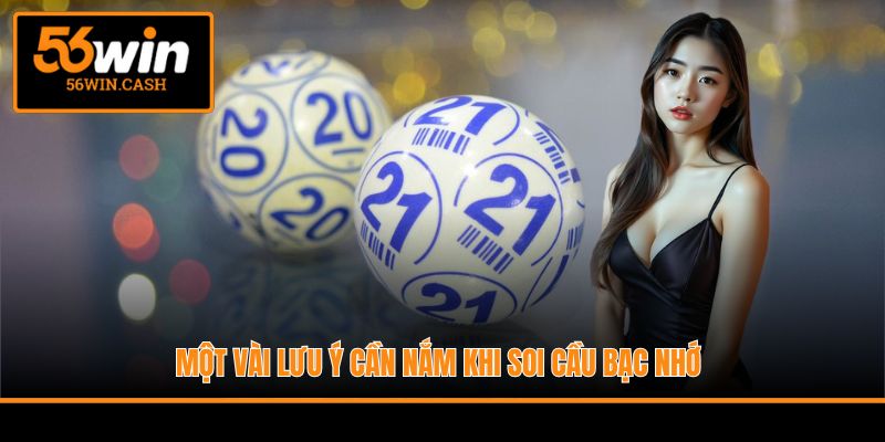 Một vài lưu ý cần nắm khi soi cầu bạc nhớ
