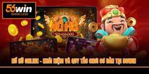 Nổ Hũ Online - Khái Niệm Và Quy Tắc Chơi Cơ Bản Tại 56WIN