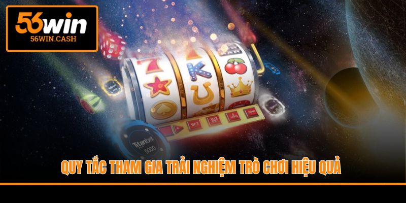 Quy tắc tham gia trải nghiệm trò chơi hiệu quả