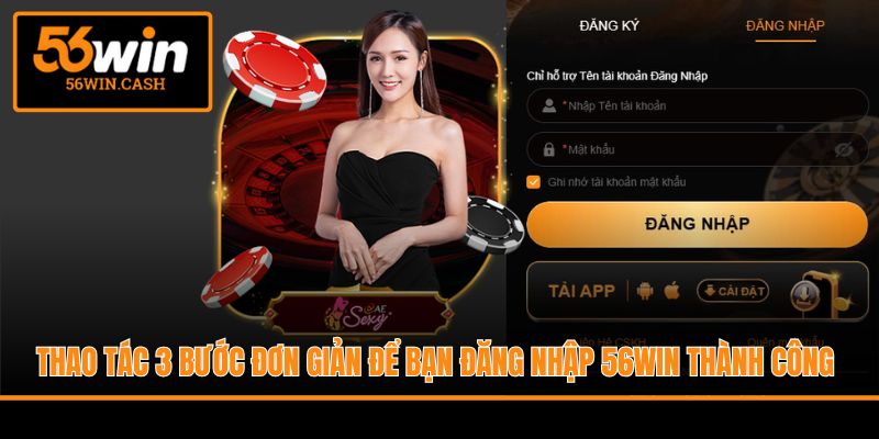 Thao tác 3 bước đơn giản để bạn đăng nhập 56WIN thành công