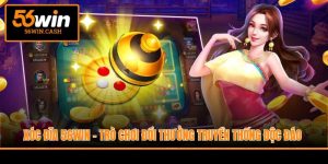 Xóc Đĩa 56WIN - Trò Chơi Đổi Thưởng Truyền Thống Độc Đáo